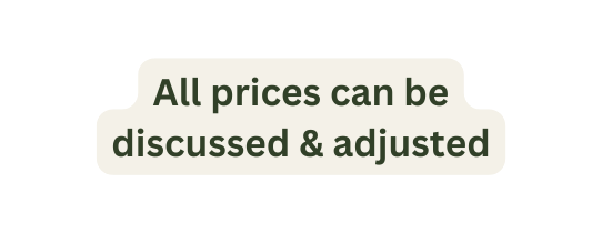 All prices can be discussed adjusted